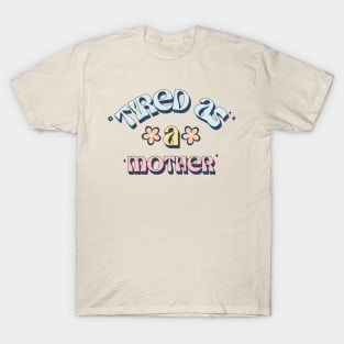 Tired as a Mother Momma Mom T-Shirt